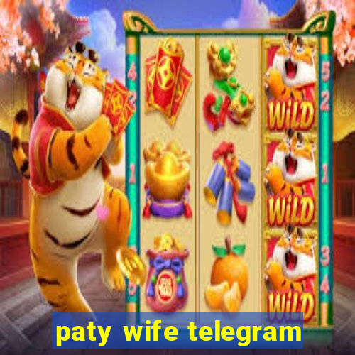 paty wife telegram